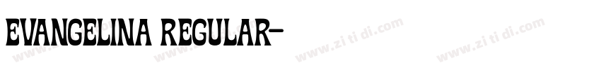 Evangelina Regular字体转换 Evangelina Regular字体转换